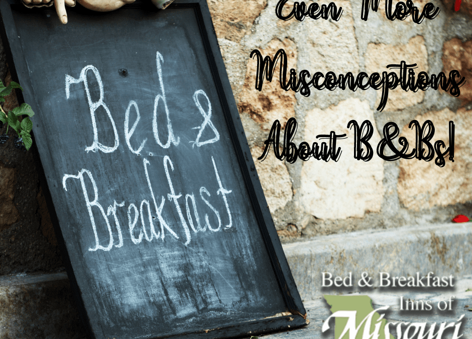 Even MORE Common Misconceptions About B&Bs!